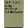 Hearts and Tulips Applique Masterpiece door Margaret Docherty