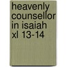 Heavenly Counsellor In Isaiah Xl 13-14 door R.N. Whybray