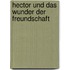 Hector und das Wunder der Freundschaft
