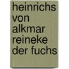 Heinrichs Von Alkmar Reineke Der Fuchs by Johann Christoph Gottsched