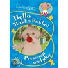 Hello, Makka Pakka! Press Out And Play by Bbc