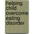 Helping Child Overcome Eating Disorder