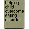Helping Child Overcome Eating Disorder by etc.