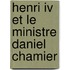 Henri Iv Et Le Ministre Daniel Chamier