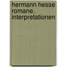 Hermann Hesse Romane. Interpretationen door Herrmann Hesse