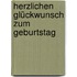 Herzlichen Glückwunsch zum Geburtstag