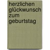 Herzlichen Glückwunsch zum Geburtstag door Irmgard Erath