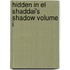 Hidden In El Shaddai's Shadow Volume I