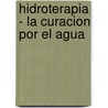 Hidroterapia - La Curacion Por El Agua door Frederic Vias