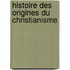 Histoire Des Origines Du Christianisme