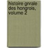 Histoire Gnrale Des Hongrois, Volume 2