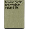 Histoire Gnrale Des Voyages, Volume 39 door Alexandre Deleyre