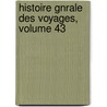 Histoire Gnrale Des Voyages, Volume 43 door Alexandre Deleyre