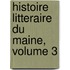 Histoire Litteraire Du Maine, Volume 3
