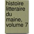 Histoire Litteraire Du Maine, Volume 7