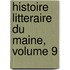 Histoire Litteraire Du Maine, Volume 9