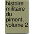 Histoire Militaire Du Pimont, Volume 2
