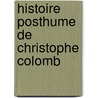 Histoire Posthume De Christophe Colomb door Comte Roselly De Lorgues
