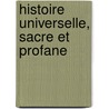 Histoire Universelle, Sacre Et Profane door Augustin Calmet)