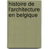 Histoire de L'Architecture En Belgique door A. G. B. Schayes
