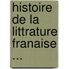 Histoire de La Littrature Franaise ... door Jean Marie Napoleon Dsir Nisard