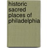Historic Sacred Places of Philadelphia door Roger W. Moss
