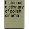 Historical Dictionary Of Polish Cinema by Marek Haltof
