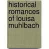 Historical Romances of Louisa Muhlbach door Luise Mühlbach