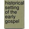 Historical Setting Of The Early Gospel door Thomas Cuming Hall