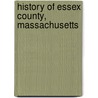 History Of Essex County, Massachusetts door Duane Hamilton Hurd