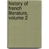 History Of French Literature, Volume 2