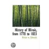 History Of Illinois, From 1778 To 1833 door Ninian Wirt Edwards