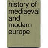 History Of Mediaeval And Modern Europe door Henry Eldridge Bourne