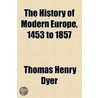 History Of Modern Europe, 1453 To 1857 door Thomas Henry Dyer