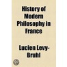 History Of Modern Philosophy In France door Lucien Lvy-Bruhl