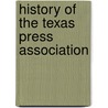 History Of The Texas Press Association door Ferdinand B. Baillio