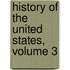 History Of The United States, Volume 3