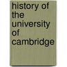 History Of The University Of Cambridge door Unknown Author