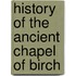 History of the Ancient Chapel of Birch
