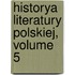 Historya Literatury Polskiej, Volume 5