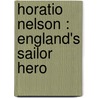 Horatio Nelson : England's Sailor Hero door Richard H. Holme