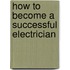 How To Become A Successful Electrician