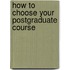 How To Choose Your Postgraduate Course