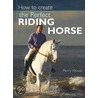 How To Create The Perfect Riding Horse door Perry Wood
