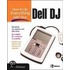 How To Do Everything With Your Dell Dj