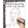 How To Draw Portraits, Faces And Heads door Mark Bergin