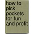 How To Pick Pockets For Fun And Profit
