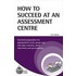 How To Succeed At An Assessment Centre