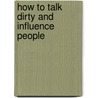 How To Talk Dirty And Influence People door Lenny Bruce