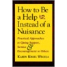 How to Be a Help Instead of a Nuisance by Karen Kissel Wegela